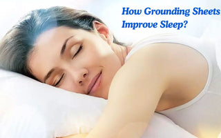 How Grounding Sheets Improve Sleep？